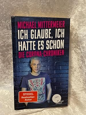 Seller image for Ich glaube, ich hatte es schon: Die Corona-Chroniken Die Corona-Chroniken for sale by Antiquariat Jochen Mohr -Books and Mohr-