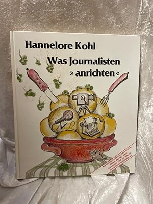 Bild des Verkufers fr Was Journalisten anrichten. Ein Kochbuch Ein Kochbuch zum Verkauf von Antiquariat Jochen Mohr -Books and Mohr-
