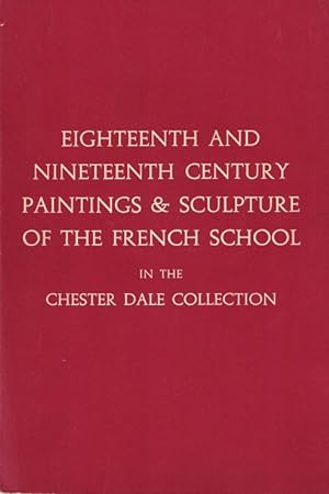 Bild des Verkufers fr Eighteenth and Nineteenth Century Paintings & Sculpture of the French School in the Chester Dale Collection zum Verkauf von LEFT COAST BOOKS