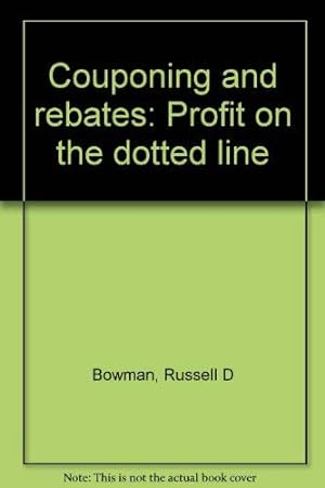 Bild des Verkufers fr Couponing and Rebates : Profit on the Dotted Line zum Verkauf von WeBuyBooks