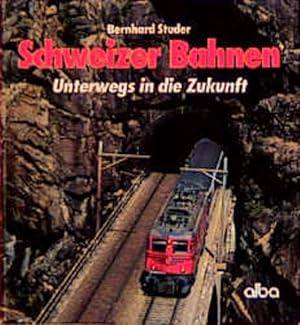 Schweizer Bahnen: Unterwegs in die Zukunft