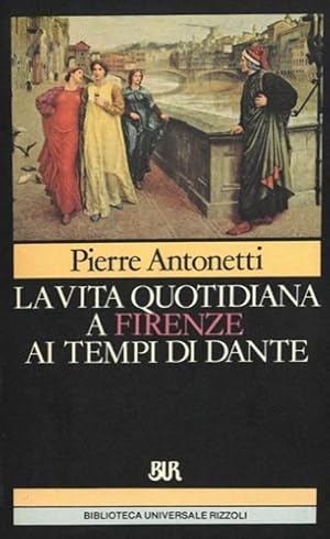 Seller image for La vita quotidiana a Firenze ai tempi di Dante. for sale by FIRENZELIBRI SRL