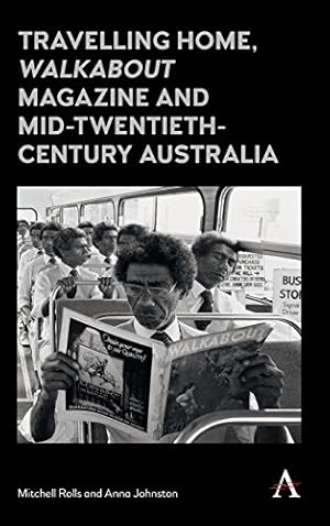 Seller image for Travelling Home, Walkabout Magazine and Mid-Twentieth-Century Australia (Anthem Studies in Australian Literature and Culture) by Johnston, Anna, Rolls, Mitchell [Paperback ] for sale by booksXpress