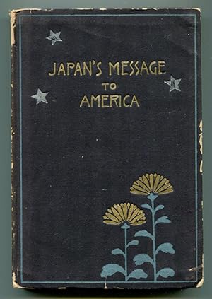 Japan's Message to America: A Symposium by Representative Japanese on Japan and American-Japanese...