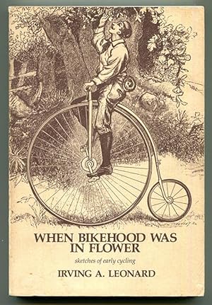 Seller image for When Bikehood Was In Flower: Sketches of Early Cycling for sale by Book Happy Booksellers