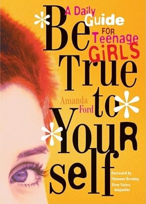 Seller image for Be True to Yourself: A Daily Guide for Teenage Girls (Gifts for Teen Girls, Teen and Young Adult Maturing and Bullying Issues) for sale by Reliant Bookstore