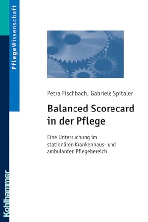 Balanced Scorecard in der Pflege Eine Untersuchung im stationären Krankenhaus- und ambulanten Pfl...