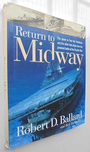 Seller image for Return to Midway Exploring the Lost Ships from the Greatest Battle of the Pacific War for sale by Phoenix Books NZ