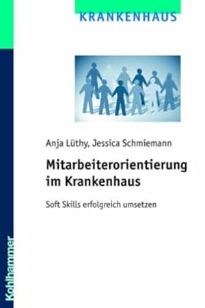 Seller image for Mitarbeiterorientierung im Krankenhaus Soft Skills erfolgreich umsetzen for sale by Bunt Buchhandlung GmbH