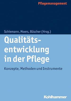 Qualitätsentwicklung in der Pflege Konzepte, Methoden und Instrumente