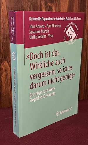 Seller image for Doch ist das Wirkliche auch vergessen, so ist es darum nicht getilgt: Beitrge zum Werk Siegfried Kracauers (Kulturelle Figurationen: Artefakte, Praktiken, Fiktionen) (German Edition) for sale by Palimpsest Scholarly Books & Services