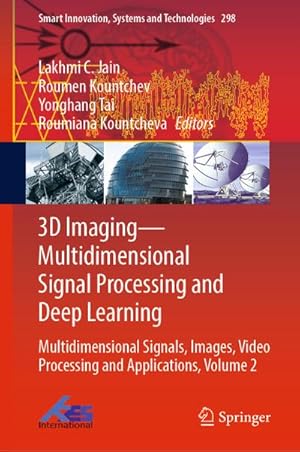 Seller image for 3D Imaging-Multidimensional Signal Processing and Deep Learning : Multidimensional Signals, Images, Video Processing and Applications, Volume 2 for sale by AHA-BUCH GmbH