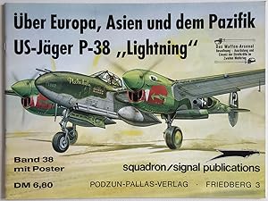 Über Europa, Asien und dem Pazifik US-Jäger P-38 "Lightning". Das Waffen-Arsenal ; Bd. 38