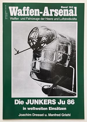 Seller image for Junkers JU 86 weltweit im Einsatz. / Das Waffen-Arsenal ; Bd. 163 for sale by Antiquariat Steffen Vlkel GmbH