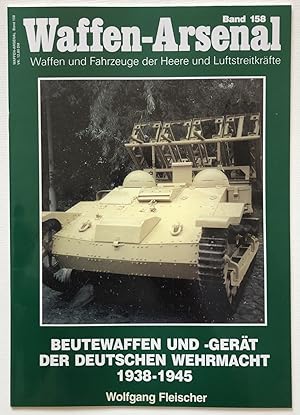 Bild des Verkufers fr Beutewaffen und -gert der deutschen Wehrmacht : 1938 - 1945. Das Waffen-Arsenal ; Bd. 158 zum Verkauf von Antiquariat Steffen Vlkel GmbH