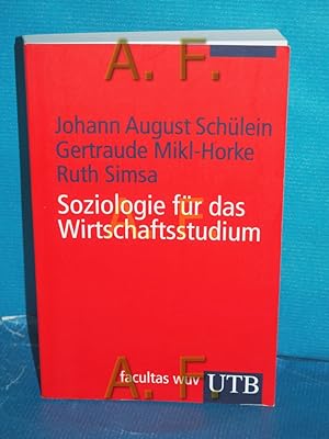 Bild des Verkufers fr Soziologie fr das Wirtschaftsstudium Johann Schlein , Gertraude Mikl-Horke , Ruth Simsa / UTB , 3228 : Soziologie, Wirtschaftswissenschaften zum Verkauf von Antiquarische Fundgrube e.U.