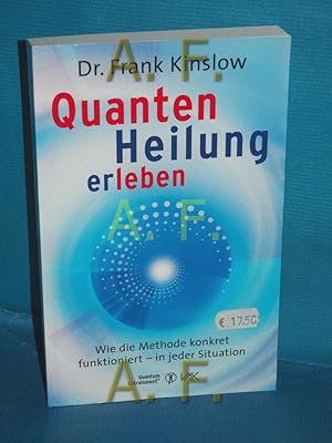 Imagen del vendedor de Quantenheilung erleben : wie die Methode konkret funktioniert - in jeder Situation. Frank Kinslow. [bers.: Isolde Seidel] a la venta por Antiquarische Fundgrube e.U.