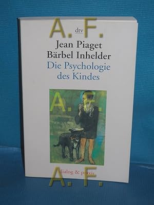 Bild des Verkufers fr Die Psychologie des Kindes Jean Piaget , Brbel Inhelder. Aus dem Franz. von Lorenz Hfliger / dtv , 35030 : dtv-Klett-Cotta : Dialog und Praxis zum Verkauf von Antiquarische Fundgrube e.U.