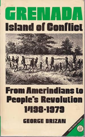 Grenada Island of Conflict: From Amerindians to People's Revolution, 1498-1979