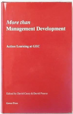 Image du vendeur pour More Than Management Development: Action Learning at GEC mis en vente par PsychoBabel & Skoob Books