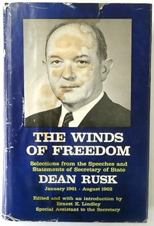 The Winds of Freedom, Selections from the Speeches and Statements of Secretary of State Dean Rusk...
