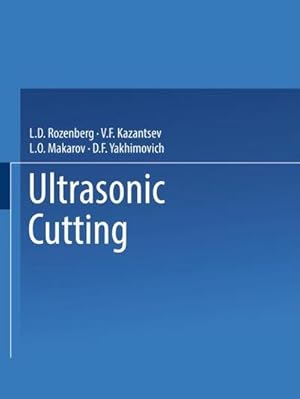 Seller image for Ultrasonic Cutting / Ul'trazvukovoe Rezanie / ????pa??y?o?oe Pe???e for sale by AHA-BUCH GmbH