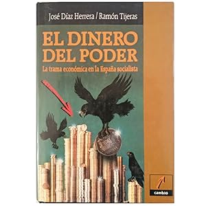 Imagen del vendedor de EL DINERO DEL PODER. La trama econmica en la Espaa Socialista a la venta por LIBRERIA CLIO