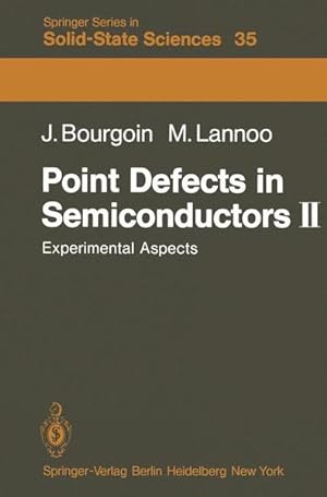 Point defects in semiconductors II: Experimental Aspects. (=Springer series in solid-state scienc...