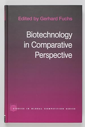 Biotechnology in Comparative Perspective (= Studies in Global Competition, Band 16)