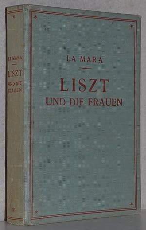 Liszt und die Frauen. 2. neubearb. Aufl. M. 24 Bildnissen.