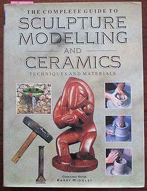 Complete Guide to Sculpture Modelling and Ceramics, The: Techniques and Materials