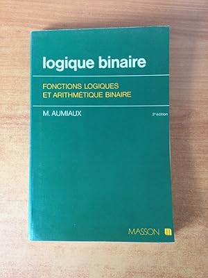 Imagen del vendedor de LOGIQUE BINAIRE FONCTIONS LOGIQUES ET ARITHMETIQUE BINAIRE a la venta por KEMOLA