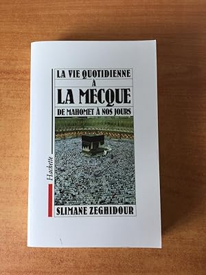 Image du vendeur pour LA VIE QUOTIDIENNE A LA MECQUE DE MAHOMET A NOS JOURS mis en vente par KEMOLA