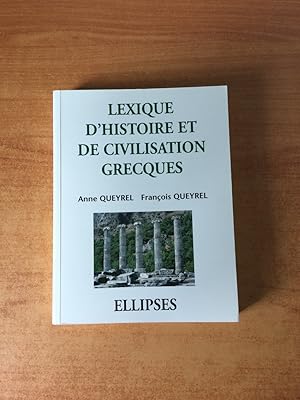 Seller image for LEXIQUE D'HISTOIRE ET DE CIVILISATION GRECQUES for sale by KEMOLA