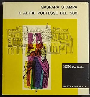 Gaspara Stampa e Altre Poetesse del '500 - F. Flora - Ed. N. Accademia - 1962