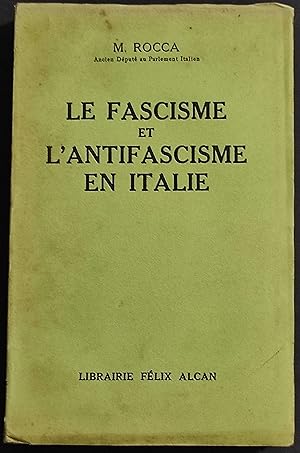 Le Fascisme et l'Antifascisme en Italie - M. Rocca - Ed. Felix Alcan - 1930