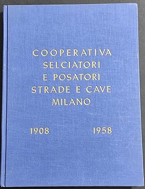 Cooperativa Selciatori e Posatori Strade e Cave Milano - 1908-1958