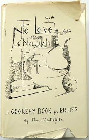 To Love and to Nourish: A Cookery Book for Brides
