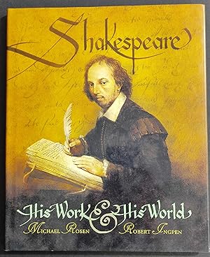 Shakespeare - His Work & His World - M. Rosen - R. Ingpen - 2001