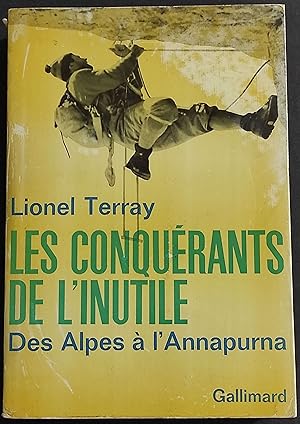 Les Conquerants de l'Inutile - Des Alpes a l'Annapurna - L. Terray - 1961