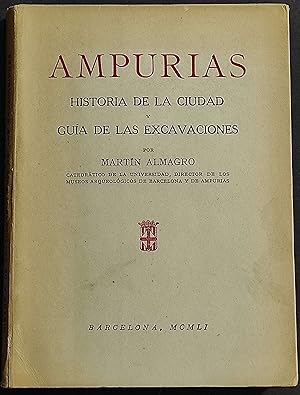 Ampurias - Historia de la Ciudad y Guia de las Excavaciones - M. Almagro - 1951