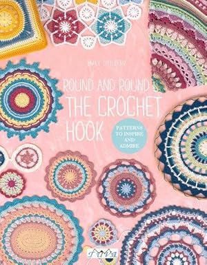 Seller image for Round and Round the Crochet Hook : Patterns to Inspire and Admire for sale by AHA-BUCH GmbH
