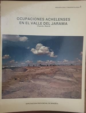 OCUPACIONES ACHELENSES EN EL VALLE DEL JARAMA. GEOLOGIA, PALEONTOLOGIA, PALEOECOLOGIA Y PREHISTORIA.