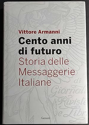 Cento Anni di Futuro - Storia delle Messaggerie Italiane - Ed. Garzanti - 2013