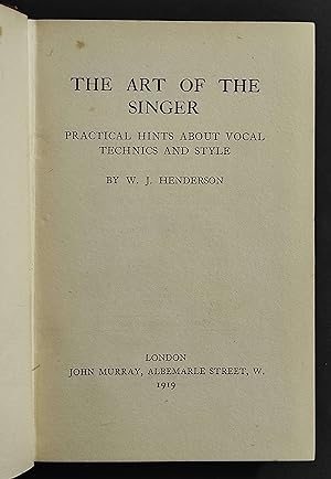 The Art of the Singer - W. J. Henderson - Ed. John Murray - 1919