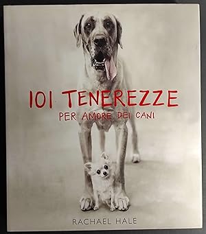101 Tenerezze per Amore dei Cani - R. Hale - Ed. Contrasto - 2003