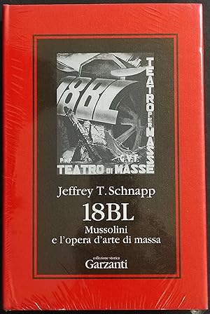 18BL - Mussolini e l'Opera d'Arte di Massa - J. T. Schnapp - Ed. Garzanti