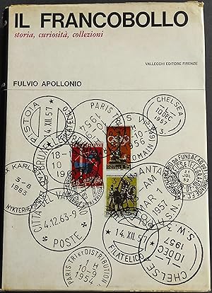 Il Francobollo - Storia Curiosità Collezioni - F. Apollonio - Ed. Vallecchi - 1964