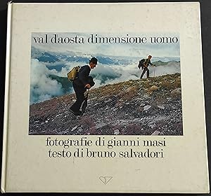 Val d'Aosta Dimensione Uomo - G. Masi - B. Salvadori - Ed. Priuli & Verlucca - 1979