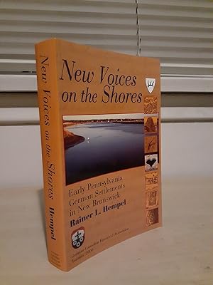 Seller image for New Voices on the Shores: Early Pennsylvania German Settlements in New Brunswick for sale by Frabjous Books